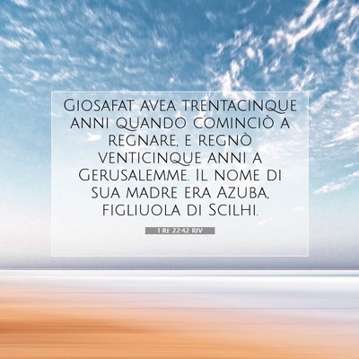 Picture 07 - 1 Re 22:42 RIV - Giosafat avea trentacinque anni quando cominciò - Bible Verse Picture