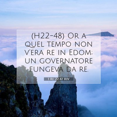 Picture 07 - 1 Re 22:47 RIV - (H22-48) Or a quel tempo non v’era re in Edom; - Bible Verse Picture