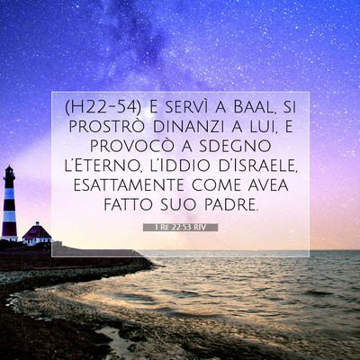 Picture 07 - 1 Re 22:53 RIV - (H22-54) E servì a Baal, si prostrò dinanzi a - Bible Verse Picture
