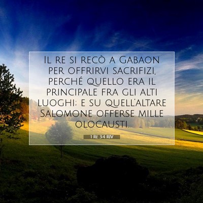 Picture 07 - 1 Re 3:4 RIV - Il re si recò a Gabaon per offrirvi sacrifizi, - Bible Verse Picture