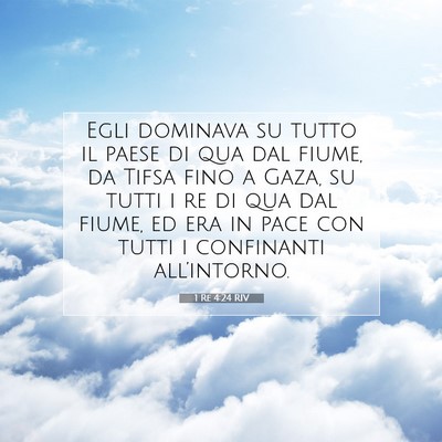 Picture 07 - 1 Re 4:24 RIV - Egli dominava su tutto il paese di qua dal fiume, - Bible Verse Picture