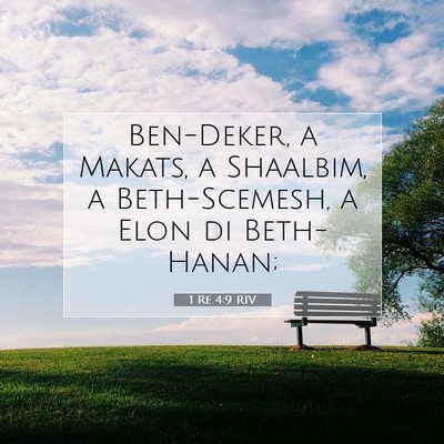 Picture 07 - 1 Re 4:9 RIV - Ben-Deker, a Makats, a Shaalbim, a Beth-Scemesh, - Bible Verse Picture