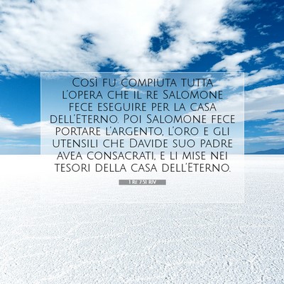 Picture 07 - 1 Re 7:51 RIV - Così fu compiuta tutta l’opera che il re - Bible Verse Picture