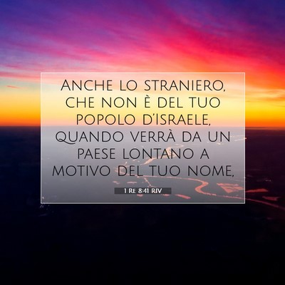 Picture 07 - 1 Re 8:41 RIV - Anche lo straniero, che non è del tuo popolo - Bible Verse Picture