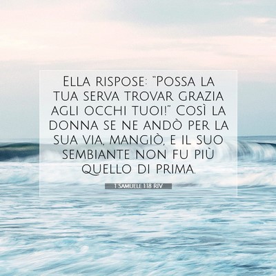 Picture 07 - 1 Samuele 1:18 RIV - Ella rispose: “Possa la tua serva trovar grazia - Bible Verse Picture