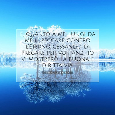 Picture 07 - 1 Samuele 12:23 RIV - E, quanto a me, lungi da me il peccare contro - Bible Verse Picture