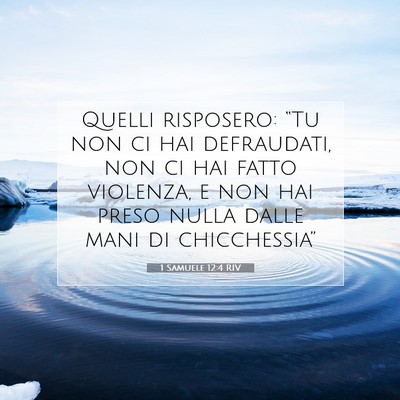 Picture 07 - 1 Samuele 12:4 RIV - Quelli risposero: “Tu non ci hai defraudati, - Bible Verse Picture