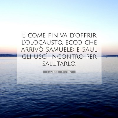 Picture 07 - 1 Samuele 13:10 RIV - E come finiva d’offrir l’olocausto, ecco che - Bible Verse Picture