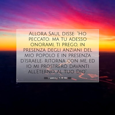 Picture 07 - 1 Samuele 15:30 RIV - Allora Saul disse: “Ho peccato; ma tu adesso - Bible Verse Picture