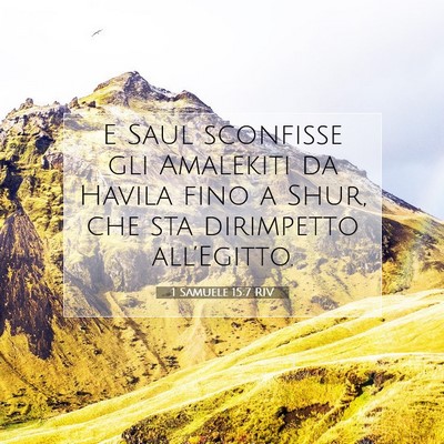Picture 07 - 1 Samuele 15:7 RIV - E Saul sconfisse gli Amalekiti da Havila fino a - Bible Verse Picture