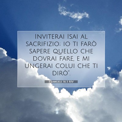 Picture 07 - 1 Samuele 16:3 RIV - Inviterai Isai al sacrifizio; io ti farò sapere - Bible Verse Picture