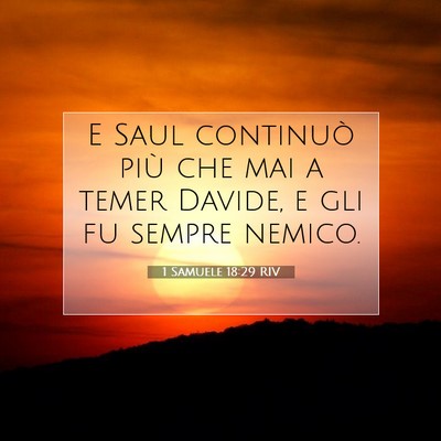 Picture 07 - 1 Samuele 18:29 RIV - E Saul continuò più che mai a temer Davide, e - Bible Verse Picture