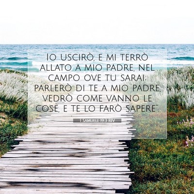 Picture 07 - 1 Samuele 19:3 RIV - Io uscirò, e mi terrò allato a mio padre, nel - Bible Verse Picture