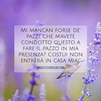 Picture 07 - 1 Samuele 21:15 RIV - Mi mancan forse de’ pazzi, che m’avete - Bible Verse Picture