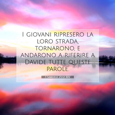Picture 07 - 1 Samuele 25:12 RIV - I giovani ripresero la loro strada, tornarono, e - Bible Verse Picture