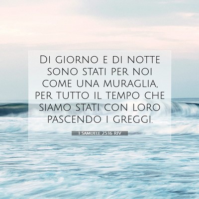 Picture 07 - 1 Samuele 25:16 RIV - Di giorno e di notte sono stati per noi come una - Bible Verse Picture