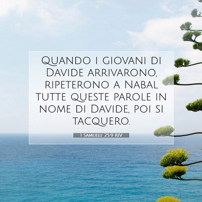 Picture 07 - 1 Samuele 25:9 RIV - Quando i giovani di Davide arrivarono, ripeterono - Bible Verse Picture