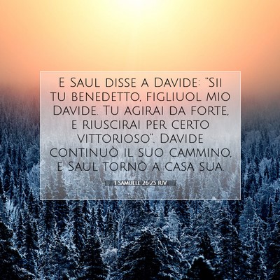 Picture 07 - 1 Samuele 26:25 RIV - E Saul disse a Davide: “Sii tu benedetto, - Bible Verse Picture