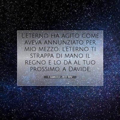 Picture 07 - 1 Samuele 28:17 RIV - L’Eterno ha agito come aveva annunziato per mio - Bible Verse Picture