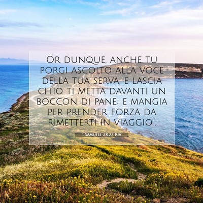 Picture 07 - 1 Samuele 28:22 RIV - Or dunque, anche tu porgi ascolto alla voce della - Bible Verse Picture