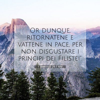 Picture 07 - 1 Samuele 29:7 RIV - Or dunque, ritornatene e vattene in pace, per non - Bible Verse Picture