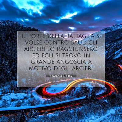 Picture 07 - 1 Samuele 31:3 RIV - Il forte della battaglia si volse contro Saul; - Bible Verse Picture