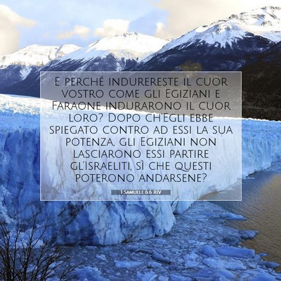 Picture 07 - 1 Samuele 6:6 RIV - E perché indurereste il cuor vostro come gli - Bible Verse Picture