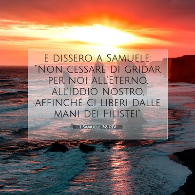 Picture 07 - 1 Samuele 7:8 RIV - e dissero a Samuele: “Non cessare di gridar per - Bible Verse Picture