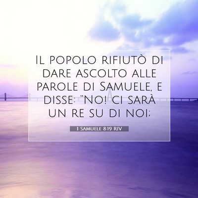 Picture 07 - 1 Samuele 8:19 RIV - Il popolo rifiutò di dare ascolto alle parole di - Bible Verse Picture