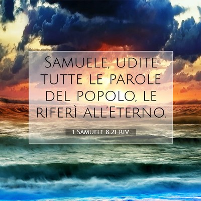 Picture 07 - 1 Samuele 8:21 RIV - Samuele, udite tutte le parole del popolo, le - Bible Verse Picture