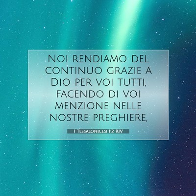 Picture 07 - 1 Tessalonicesi 1:2 RIV - Noi rendiamo del continuo grazie a Dio per voi - Bible Verse Picture