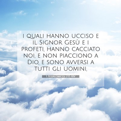 Picture 07 - 1 Tessalonicesi 2:15 RIV - i quali hanno ucciso e il Signor Gesù e i - Bible Verse Picture
