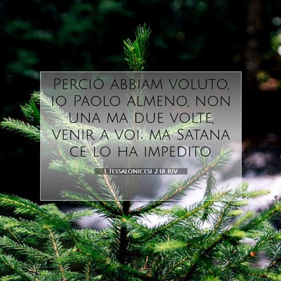 Picture 07 - 1 Tessalonicesi 2:18 RIV - Perciò abbiam voluto, io Paolo almeno, non una - Bible Verse Picture