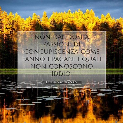 Picture 07 - 1 Tessalonicesi 4:5 RIV - non dandosi a passioni di concupiscenza come - Bible Verse Picture