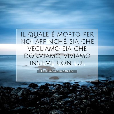 Picture 07 - 1 Tessalonicesi 5:10 RIV - il quale è morto per noi affinché, sia che - Bible Verse Picture