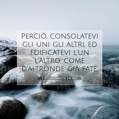 Picture 07 - 1 Tessalonicesi 5:11 RIV - Perciò, consolatevi gli uni gli altri, ed - Bible Verse Picture