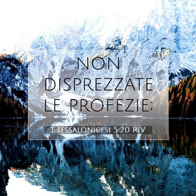 Picture 07 - 1 Tessalonicesi 5:20 RIV - non disprezzate le - Bible Verse Picture