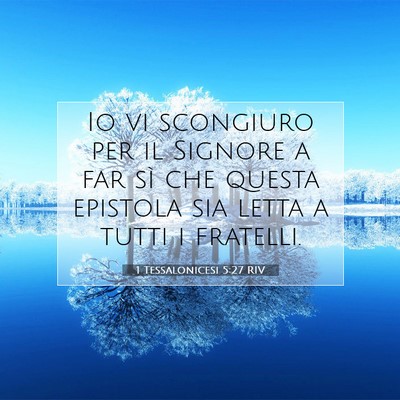 Picture 07 - 1 Tessalonicesi 5:27 RIV - Io vi scongiuro per il Signore a far sì che - Bible Verse Picture