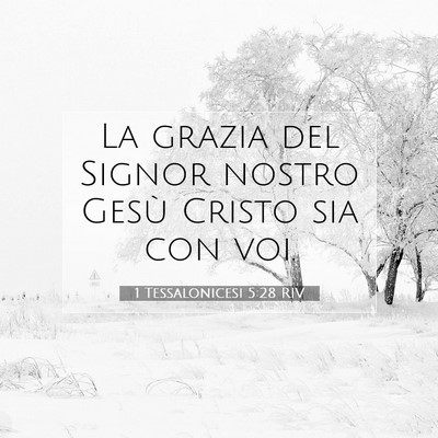 Picture 07 - 1 Tessalonicesi 5:28 RIV - La grazia del Signor nostro Gesù Cristo sia con - Bible Verse Picture