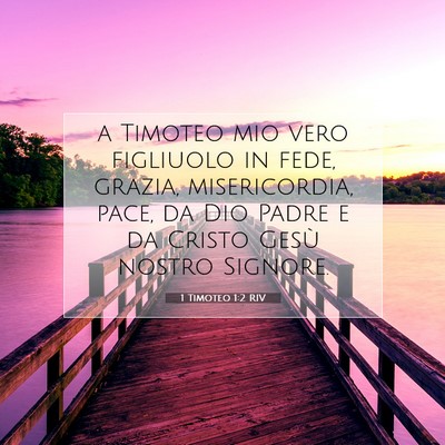 Picture 07 - 1 Timoteo 1:2 RIV - a Timoteo mio vero figliuolo in fede, grazia, - Bible Verse Picture