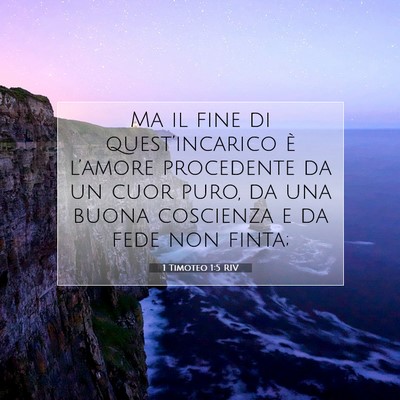 Picture 07 - 1 Timoteo 1:5 RIV - Ma il fine di quest’incarico è l’amore - Bible Verse Picture