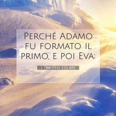 Picture 07 - 1 Timoteo 2:13 RIV - Perché Adamo fu formato il primo, e poi - Bible Verse Picture