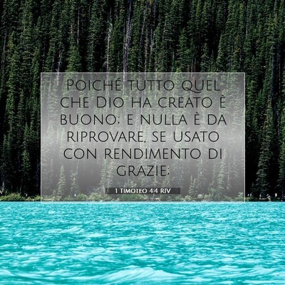 Picture 07 - 1 Timoteo 4:4 RIV - Poiché tutto quel che Dio ha creato è buono; e - Bible Verse Picture