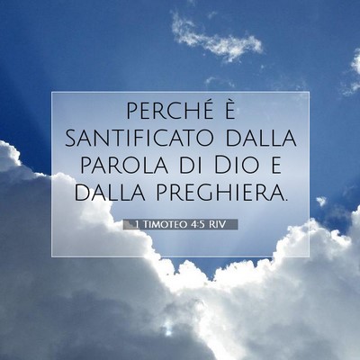 Picture 07 - 1 Timoteo 4:5 RIV - perché è santificato dalla parola di Dio e - Bible Verse Picture