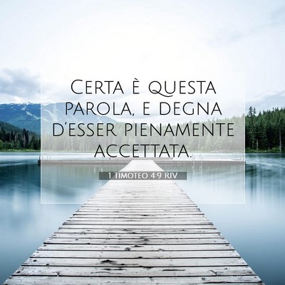 Picture 07 - 1 Timoteo 4:9 RIV - Certa è questa parola, e degna d’esser - Bible Verse Picture