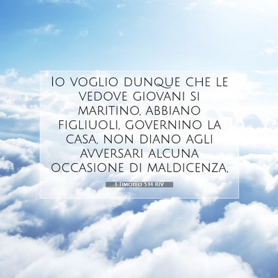 Picture 07 - 1 Timoteo 5:14 RIV - Io voglio dunque che le vedove giovani si - Bible Verse Picture