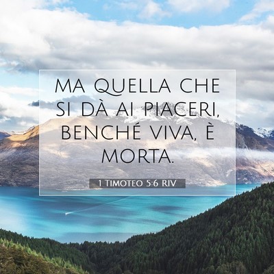 Picture 07 - 1 Timoteo 5:6 RIV - ma quella che si dà ai piaceri, benché viva, è - Bible Verse Picture