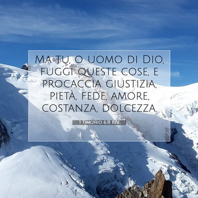 Picture 07 - 1 Timoteo 6:11 RIV - Ma tu, o uomo di Dio, fuggi queste cose, e - Bible Verse Picture