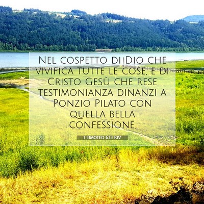 Picture 07 - 1 Timoteo 6:13 RIV - Nel cospetto di Dio che vivifica tutte le cose, e - Bible Verse Picture