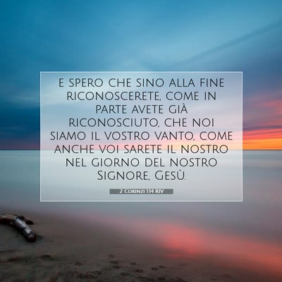 Picture 07 - 2 Corinzi 1:14 RIV - e spero che sino alla fine riconoscerete, come in - Bible Verse Picture